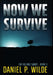 Now We Survive by Daniel P. Wilde