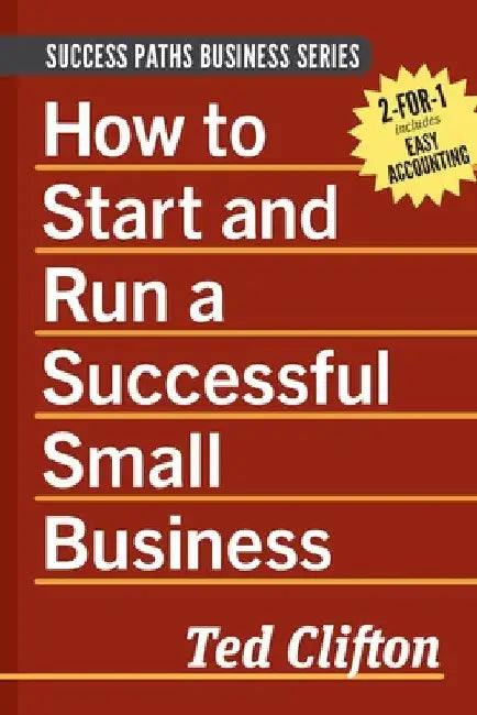 How to Start and Run a Successful Small Business by Ted Clifton