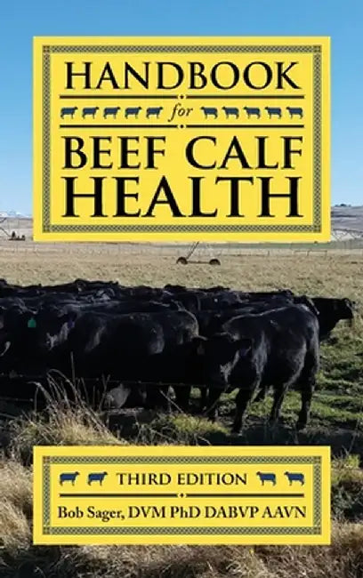 Handbook for Beef Calf Health by Bob Sager