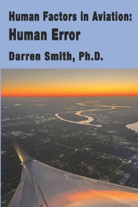 Human Factors in Aviation: Human Error by Darren Smith