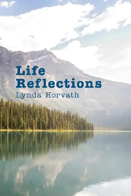 Life Reflections by Lynda Horvath
