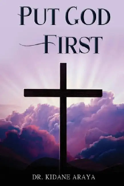 Put God First by Kidane Araya