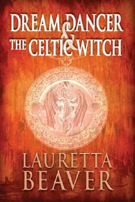 Dream Dancer and the Celtic Witch by Lauretta Beaver