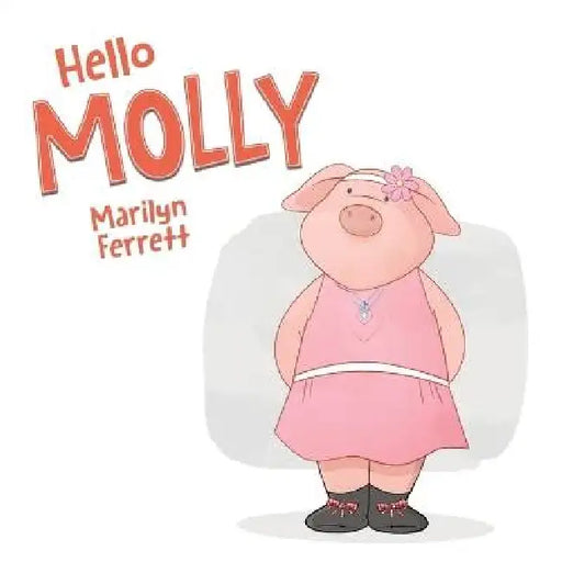 Hello MOLLY by Marilyn Ferrett, Chad Thompson