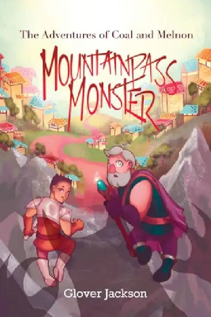 Mountainpass Monster: The Adventures of Coal and Melnon by Glover Jackson, Kylie Palaypay