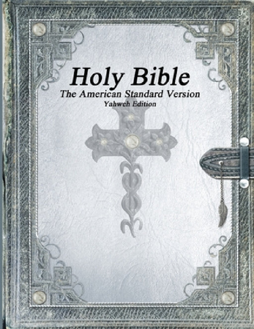 Holy Bible, The American Standard Version, Yahweh Edition by Various