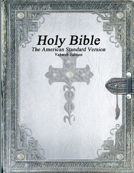 Holy Bible, The American Standard Version, Yahweh Edition by Various