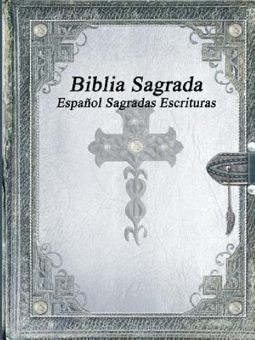 Biblia Sagrada: Español Sagradas Escrituras by Various