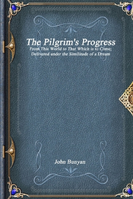 The Pilgrim's Progress by John Bunyan