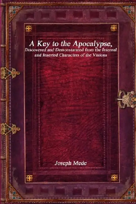 A Key to the Apocalypse by Joseph Mede