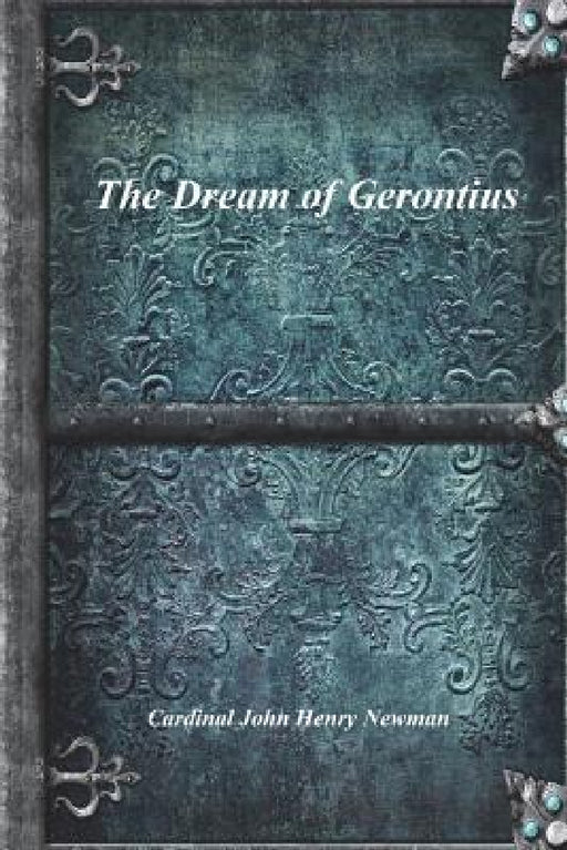 The Dream of Gerontius by Cardinal John Henry Newman