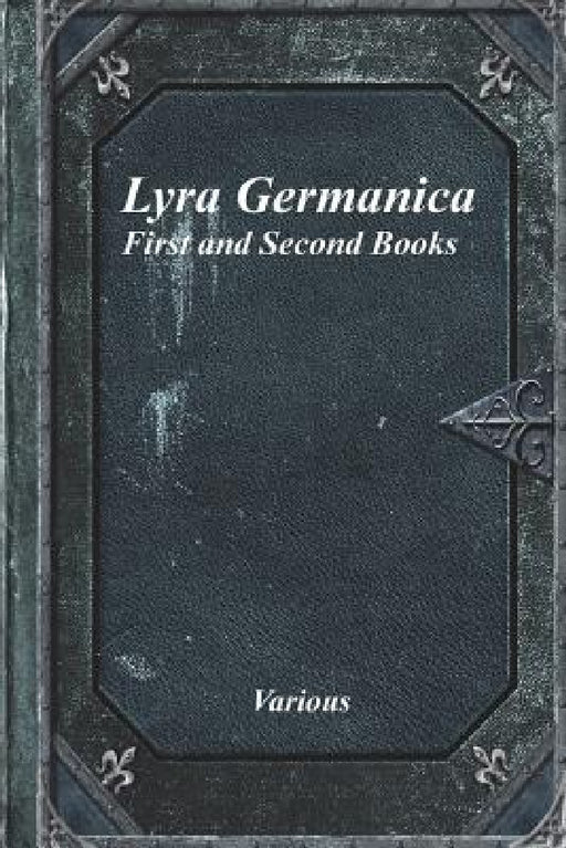 Lyra Germanica: First and Second Books by Various