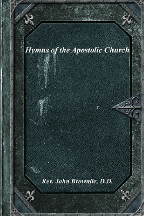 Hymns of the Apostolic Church by John Brownlie