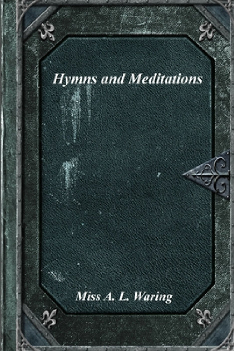 Hymns and Meditations by A. L. Waring