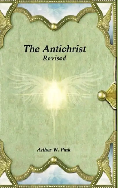 The Antichrist Revised by Arthur W. Pink