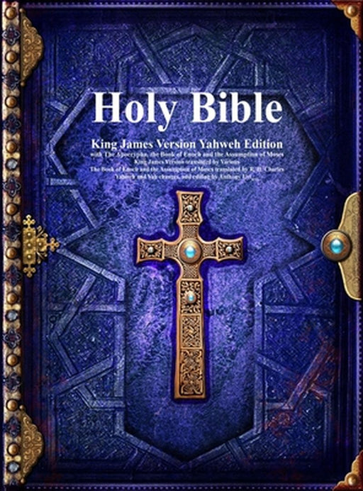 Holy Bible King James Version Yahweh Edition with The Apocrypha, the Book of Enoch and the Assumption of Moses by Various
