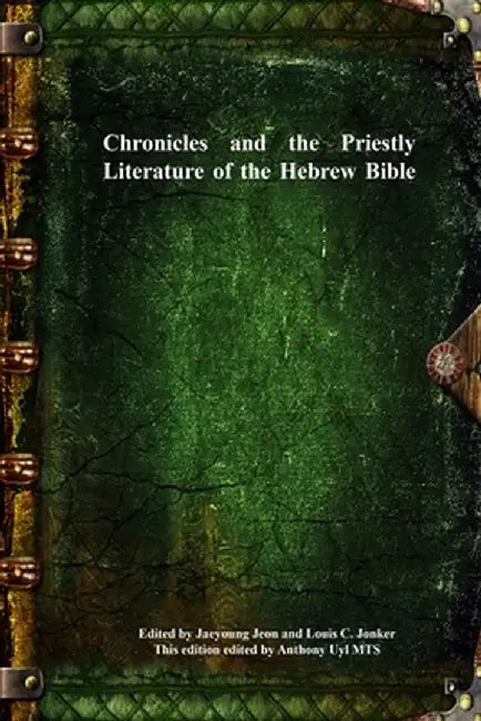 Chronicles and the Priestly Literature of the Hebrew Bible by Jaeyoung Jeon