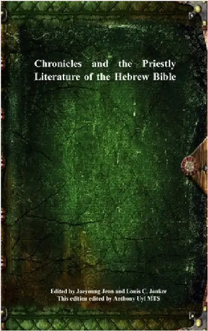 Chronicles and the Priestly Literature of the Hebrew Bible by Jeon, Jaeyoung
