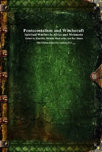 Pentecostalism and Witchcraft: Spiritual Wafare in Africa and Melanesia by Knut Rio