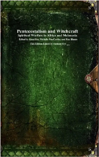 Pentecostalism and Witchcraft: Spiritual Wafare in Africa and Melanesia by Rio, Knut