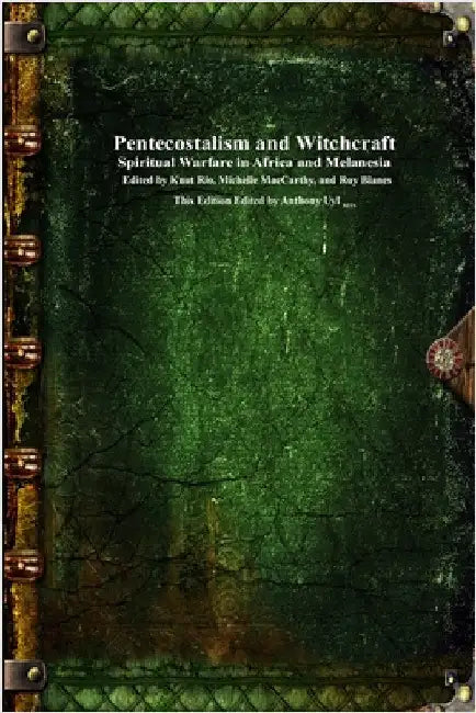 Pentecostalism and Witchcraft: Spiritual Wafare in Africa and Melanesia by Rio, Knut