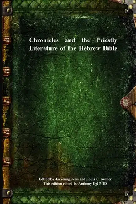 Chronicles and the Priestly Literature of the Hebrew Bible by Louis C. Jonker