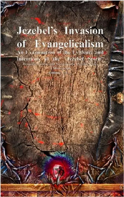 Jezebel's Invasion of Evangelicalism: An Examination of the Evidence and Intentions of the "Jezebel Spirit" by Uyl, Anthony