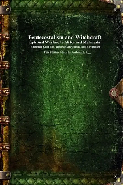 Pentecostalism and Witchcraft: Spiritual Warfare in Africa and Melanesia by Knut Rio