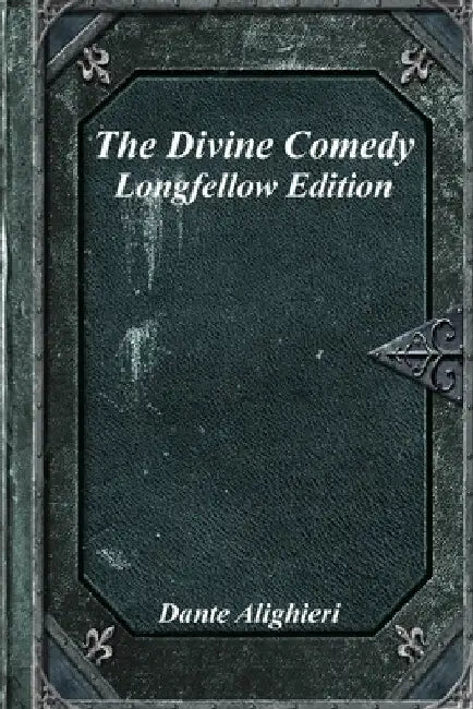 The Divine Comedy: Longfellow Edition by Uyl, Anthony