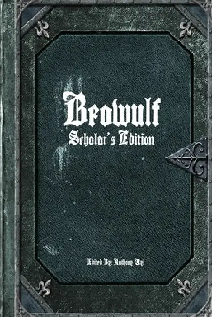 Beowulf: Scholar's Edition by Uyl, Anthony