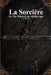 La Sorcière: Or, The Witch of the Middle Ages by Michelet, J.