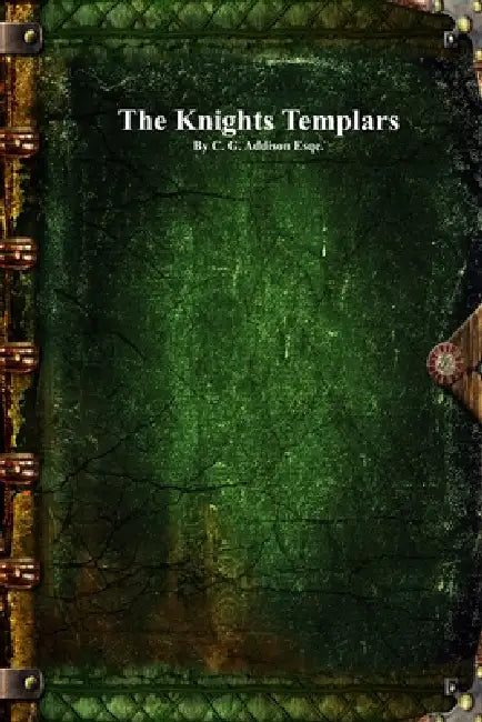 The Knights Templars by C. G. Addison, Uyl