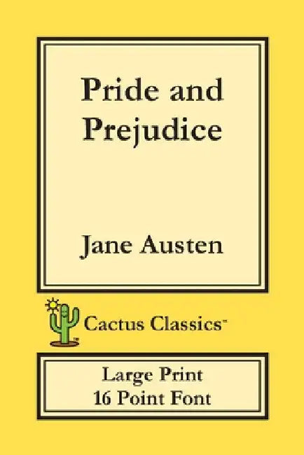 Pride and Prejudice (Cactus Classics Large Print): 16 Point Font; Large Text; Large Type by Jane Austen