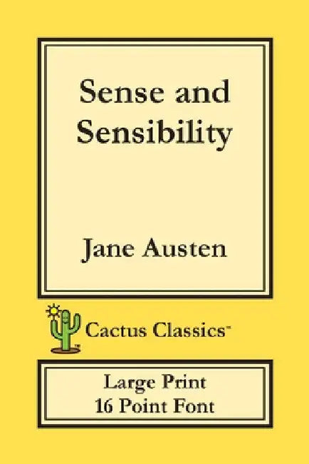 Sense and Sensibility (Cactus Classics Large Print): 16 Point Font; Large Text; Large Type by Jane Austen