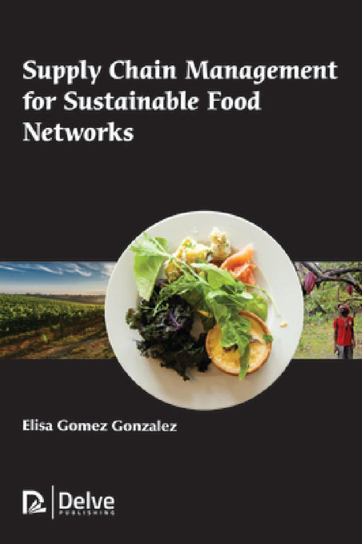 Supply Chain Management for Sustainable Food Networks  by Elisa Gomez Gonzalez