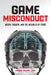 Game Misconduct: Injury, Fandom, and the Business of Sport by Nathan Kalman-Lamb