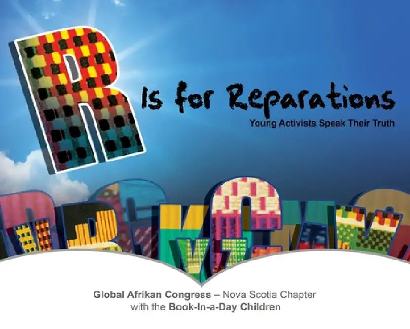 R Is for Reparations by Global Afrikan Congress - Nova Scotia Ch