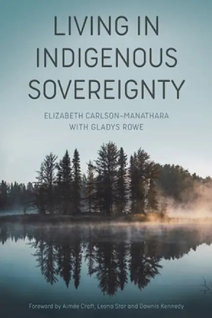Living in Indigenous Sovereignty by Elizabeth Carlson-Manathara