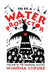 To Be a Water Protector: The Rise of the Wiindigoo Slayers by Winona LaDuke