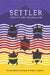 Settler, 2nd Edition: Identity and Colonialism by Emma Battell Lowman