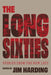 The Long Sixties: Stories from the New Left by Jim Harding, Bob Bossin, Joan Kuyek