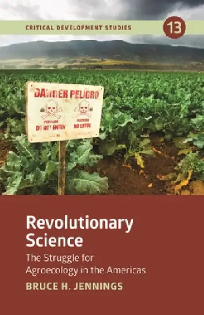 Revolutionary Science: The Struggle for Agroecology in the Americas by Bruce H. Jennings