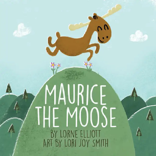 Maurice the Moose by Lorne Elliott, Lori Smith