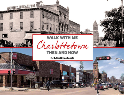 Charlottetown Then & Now (2nd Ed): Walk with Me by Scott MacDonald