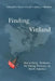 Finding Vinland: Unearthing Evidence for Viking Presence in North America by Alexandra Gross
