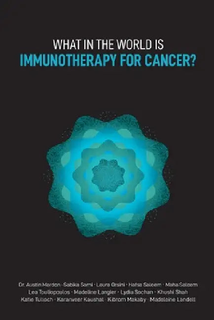 What in the World is Immunotherapy for Cancer? by Austin Mardon