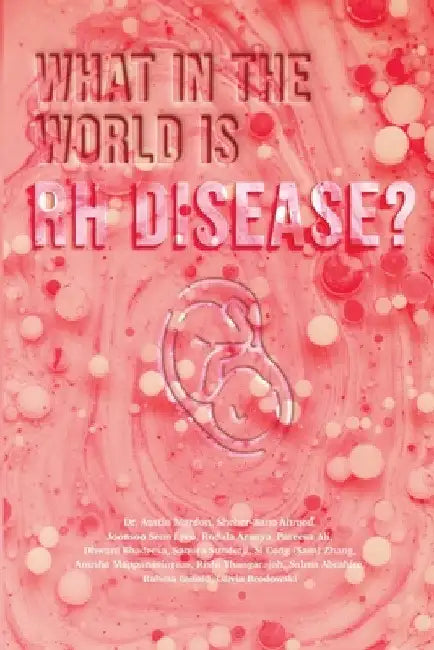 What in the World is RH Disease? by Austin Mardon