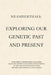 Neanderthals: Exploring our Genetic Past and Present by Austin Mardon