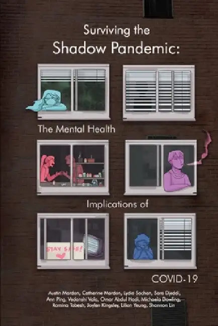 Surviving the Shadow Pandemic: The Mental Health Implications of COVID-19 by Austin Mardon