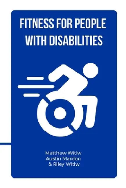 Fitness for People with Disabilities by Matthew Witiw